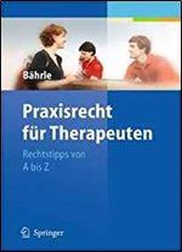 Praxisrecht Fur Therapeuten: Rechtstipps Von A Bis Z (german Edition)