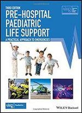 Pre-hospital Paediatric Life Support: The Practical Approach, 3rd Edition