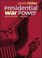 Presidential War Power (3rd Edition, Revised)