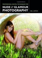 Professional Digital Techniques For Nude & Glamour Photography