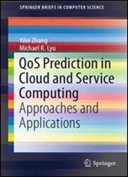 Qos Prediction In Cloud And Service Computing: Approaches And Applications (springerbriefs In Computer Science)