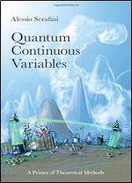 Quantum Continuous Variables: A Primer Of Theoretical Methods
