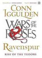 Ravenspur: Rise Of The Tudors (The Wars Of The Roses)