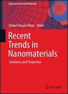 Recent Trends In Nanomaterials: Synthesis And Properties (advanced Structured Materials)