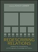 Redescribing Relations: Strathernian Conversations On Ethnography, Knowledge And Politics