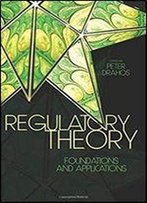 Regulatory Theory: Foundations And Applications