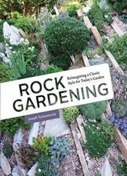 Rock Gardening: Reimagining A Classic Style