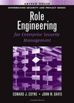 Role Engineering For Enterprise Security Management (Information Security & Privacy) (Information Security And Privacy)