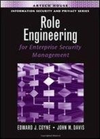 Role Engineering For Enterprise Security Management (Information Security & Privacy)