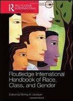 Routledge International Handbook Of Race, Class, And Gender (Routledge International Handbooks)