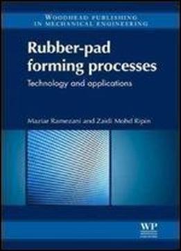 Rubber-pad Forming Processes: Technology And Applications (woodhead Publishing In Mechanical Engineering)