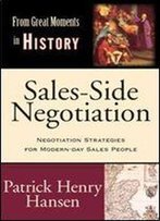 Sales-Side Negotiation: Negotiation Strategies For Modern-Day Sales People (From Great Moments In History)