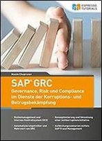 Sap Grc - Governance, Risk Und Compliance Im Dienste Der Korruptions- Und Betrugsbekaempfung