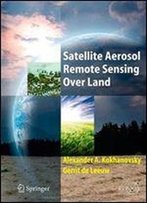 Satellite Aerosol Remote Sensing Over Land (Springer Praxis Books)
