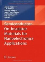 Semiconductor-On-Insulator Materials For Nanoelectronics Applications (Engineering Materials)