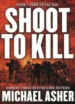 Shoot To Kill: From 2 Para To The Sas (Cassell Military Paperbacks)
