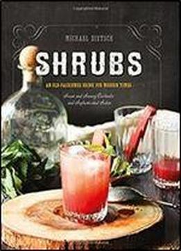 Shrubs: An Old-fashioned Drink For Modern Times (second Edition)