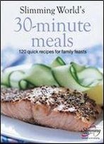 Slimming World's 30-Minute Meals: 120 Fast, Delicious And Healthy Recipes