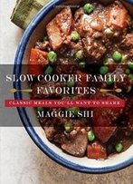 Slow Cooker Family Favorites: Classic Meals You'll Want To Share