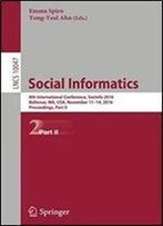 Social Informatics: 8th International Conference, Socinfo 2016, Bellevue, Wa, Usa, November 11-14, 2016, Proceedings, Part Ii (Lecture Notes In Computer Science)