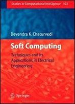 Soft Computing: Techniques And Its Applications In Electrical Engineering (Studies In Computational Intelligence)