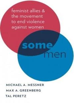 Some Men: Feminist Allies and the Movement to End Violence against Women (Oxford Studies in Culture and Politics)