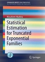 Statistical Estimation For Truncated Exponential Families (Springerbriefs In Statistics)