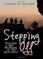 Stepping Off: Rewilding And Belonging In The South-West
