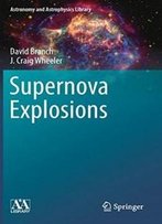 Supernova Explosions (Astronomy And Astrophysics Library)