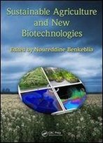 Sustainable Agriculture And New Biotechnologies (Advances In Agroecology)