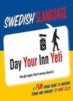 Swedish Slanguage: A Fun Visual Guide To Swedish Terms And Phrases (English And Swedish Edition)