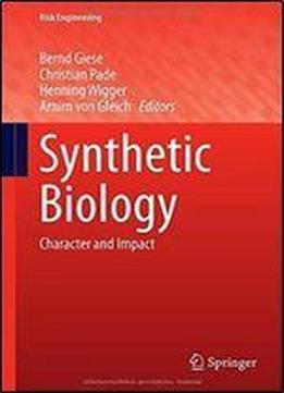 Synthetic Biology: Character And Impact (risk Engineering)