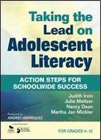 Taking The Lead On Adolescent Literacy: Action Steps For Schoolwide Success