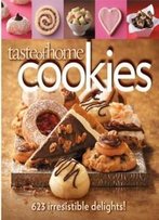 Taste Of Home Cookies: 623 Irresistible Delights
