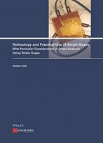 Technology And Practical Use Of Strain Gages: With Particular Consideration Of Stress Analysis Using Strain Gages