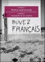 Terror And Terroir: The Winegrowers Of The Languedoc And Modern France (Studies In Modern French History Mup)
