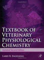 Textbook Of Veterinary Physiological Chemistry, Updated 2/E, Second Edition