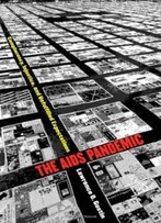 The Aids Pandemic: Complacency, Injustice, And Unfulfilled Expectations