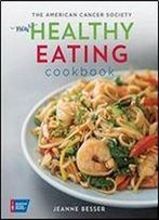 The American Cancer Society New Healthy Eating Cookbook (Healthy For Life)