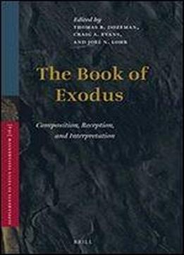The Book Of Exodus: Composition, Reception, And Interpretation (vetus Testamentum, Supplements)