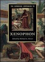 The Cambridge Companion To Xenophon (Cambridge Companions To Literature)