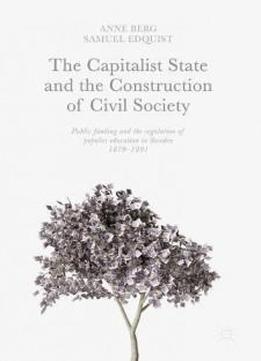 The Capitalist State and the Construction of Civil Society: Public Funding and the Regulation of Popular Education in Sweden, 1870–1991