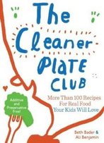 The Cleaner Plate Club: Raising Healthy Eaters One Meal At A Time