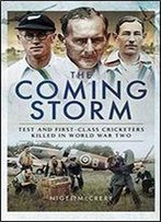 The Coming Storm: Test And First Class Cricketers Killed In World War Ii