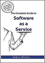 The Complete Guide To Software As A Service: Everything You Need To Know About Saas