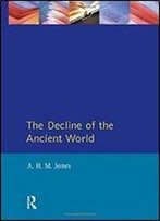 The Decline Of The Ancient World (General History Of Europe)