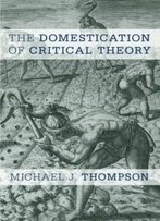 The Domestication Of Critical Theory