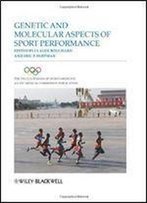 The Encyclopaedia Of Sports Medicine: An Ioc Medical Commission Publication, Genetic And Molecular Aspects Of Sports Performance (Volume Xviii)