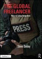 The Global Freelancer: Telling And Selling Foreign News