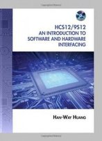 The Hcs12 / 9s12: An Introduction To Software And Hardware Interfacing